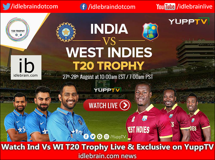 Watch Ind Vs WI T20 Trophy Live & Exclusive on YuppTV news