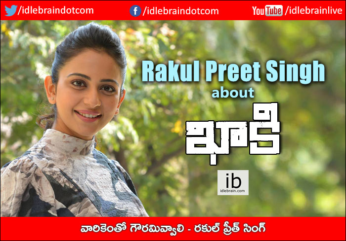 Idlebrain Rakul Rakul Preet Singh about Khakee - idlebrain.com news